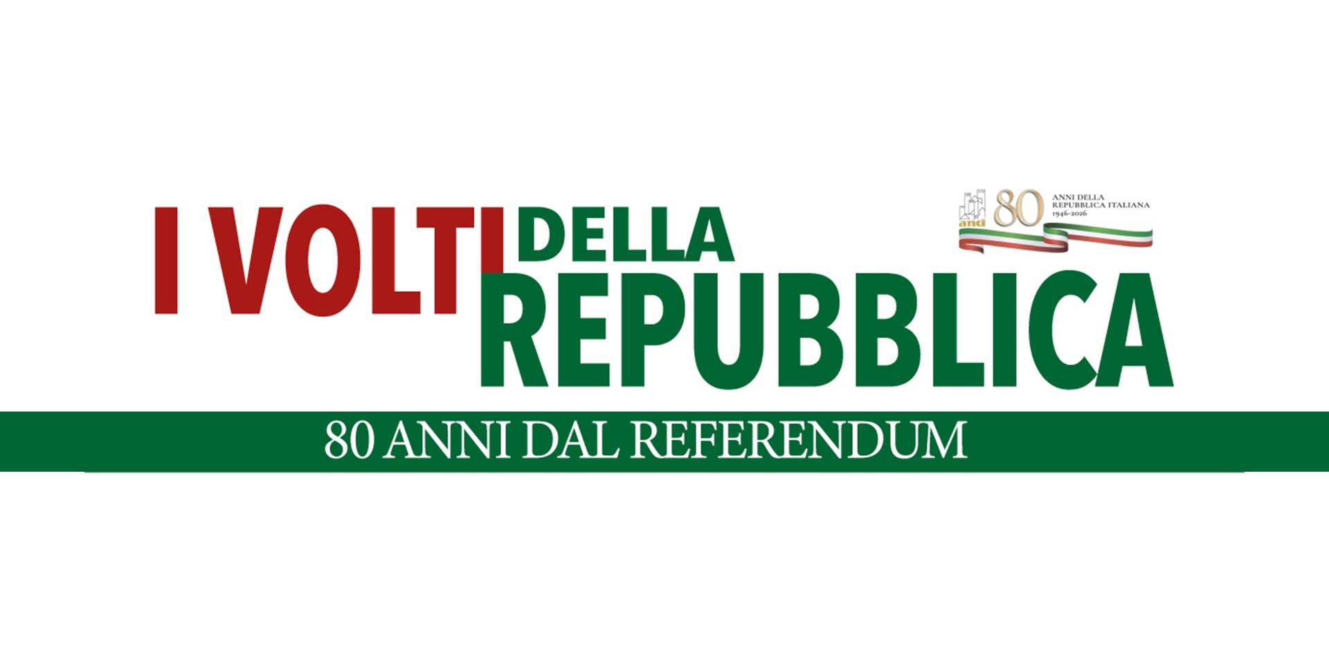 I volti della Repubblica - 80 anni dal Referendum