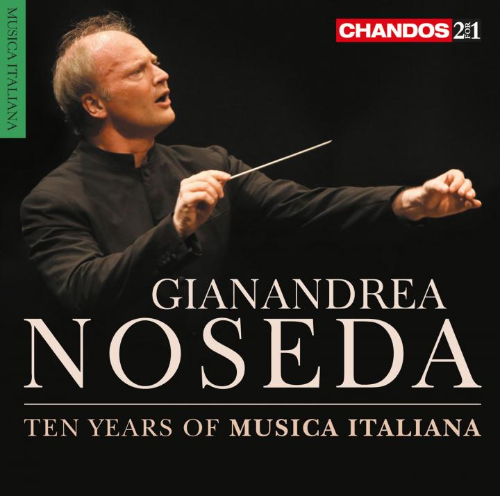 Gianandrea Noseda - Ten Years of Musica Italiana